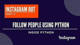 Instagram Bot -5 | Follow using Python | Selenium and Gecko-driver