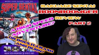 Bakuage Sentai Boonboomger (2024) Review Part 2 - A High Speed Adventure? Or Does It Crash and Burn?