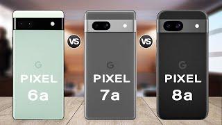 Google Pixel 8a Vs Pixel 7a Vs Pixel 6a Specs Review