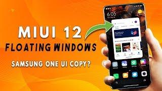 MIUI 12 Floating Windows | Copy of Samsung ONE UI ?