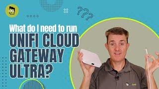 What Do I Need To Run Ubiquiti UniFi Cloud Gateway Ultra?