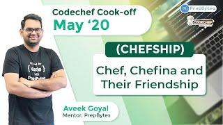 CodeChef May Cook-Off 2020 | Chef, Chefina and Their Friendship | CHEFSHIP