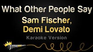 Sam Fischer, Demi Lovato - What Other People Say (Karaoke Version)