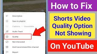 How to Fix YouTube Shorts Video Quality Option Not Showing Problem 2024 | YouTube Shorts Quality
