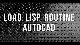 Tutorial- How to load a LISP Routine in AutoCAD