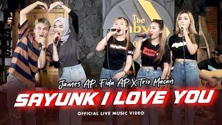 James AP, Fida AP X Trio Macan - Sayunk I Love You (Official Music Video) | Live Version