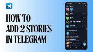 How to Add Two Stories in Telegram