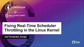 Fixing Real-Time Scheduler Throttling in the Linux Kernel - Joel Fernandes, Google