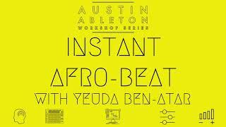 Instant Afro-Beat by Yeuda Ben-Atar | Austin Ableton Workshop Series | Part 1 of 8