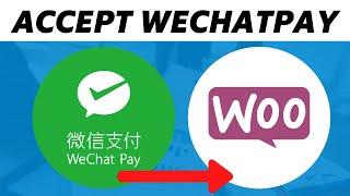 How to Accept Wechatpay on Woocommerce Website (Easy 2022)