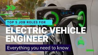 Top 5 Job roles for Electric Vehicle Engineer | Electronics Geek