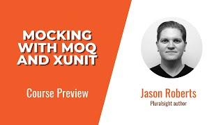 Unit Test Skills: Mocking with Moq and xUnit Course Preview