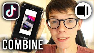 How To Merge Videos On TikTok - Full Guide