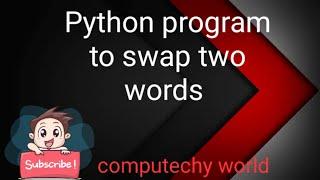 Python program to swap two words | How to swap two variables in Python| Swapping in Python