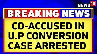 U.P Conversion Racket | Co-accused In Uttar Pradesh Conversion Case Arrested | English News