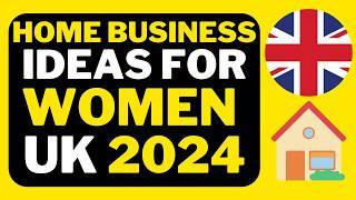  Home Business Ideas for Women in UK 2024. Small Business Ideas for Women