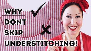 WHAT IS UNDERSTITCHING? Why you don't want to skip this crucial sewing step (esp. for pro finishes)!