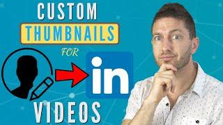 LinkedIn Video Custom Thumbnail (NEW METHOD!) + How to Create, Add & Upload