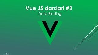 3-Vue Js darslari  Data Binding