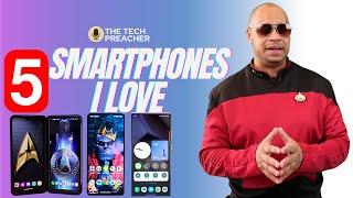 Top 5 Smartphones I Actually Love