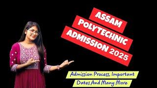 Assam Polytechnic Admission 2025 || Process, Fee Structure, Eligibility and Many more