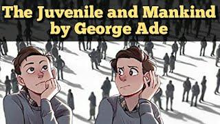 Stories in English: The Juvenile and Mankind by George Ade  @englishforya