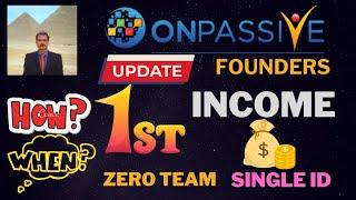 #ONPASSIVE | 1ST INCOME FOR ZERO TEAM SINGLE ID FOUNDERS  | HOW? WHEN? | LATEST UPDATE