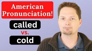 American Accent Training / called vs. cold / American Pronunciation / Avoid mispronunciation