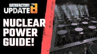 NUCLEAR POWER GUIDE! From START to FINISH! - SATISFACTORY UPDATE 8 - 2024