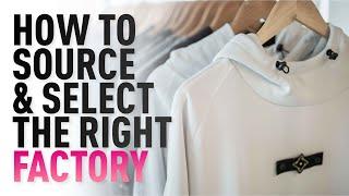 How To Source & Select The Perfect Factory For your Apparel Brand