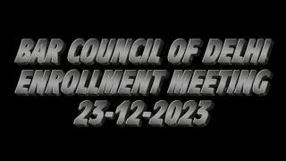 Enrolment Meeting | Bar Council of Delhi | 23rd December 2023