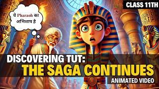 Discovering Tut : The Saga Continues | Animated Video | Class 11th | By Rahul Dwivedi | Real Footage