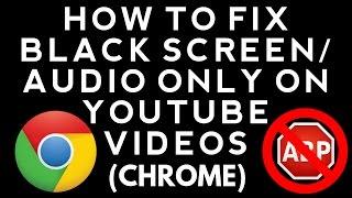 How to fix Black Screen on YouTube Videos (Google Chrome)