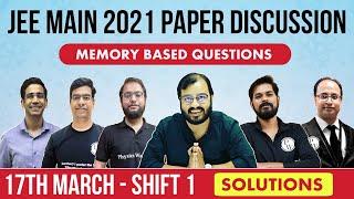 JEE Main 2021 Paper Discussion | 17th March - Shift 1  Detailed Analysis !!!