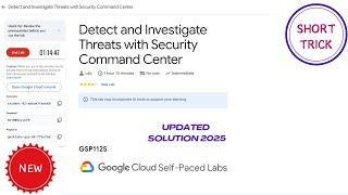 Detect and Investigate Threats with Security Command Center || 2025 || #GSP1125 #qwiklabsarcade2025