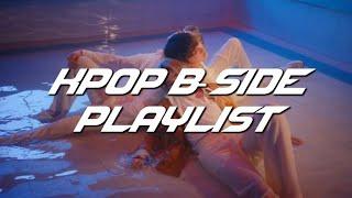 KPOP b-sides Playlist [ POPULAR ]