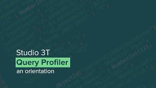 Overview of Studio 3T's Query Profiler | for MongoDB