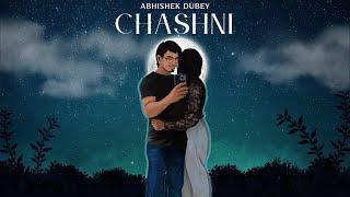 ABHISHEK DUBEY - CHASHNI (OFFICIAL MUSIC VIDEO)