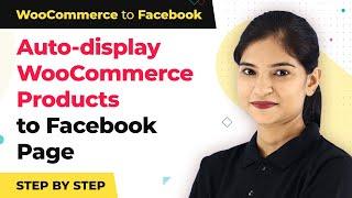 Facebook for WooCommerce Integration - Auto-display WooCommerce Products to Facebook Page