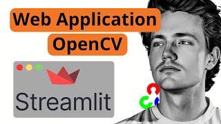Create Computer Vision Web Applications with OpenCV & Streamlit