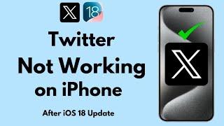 How to Fix Twitter (X) App Not Working on iPhone in iOS 18 Update (2024)