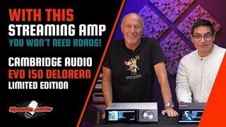 With This Streaming Amp, You Won’t Need Roads! | Cambridge Audio Evo 150 DeLorean Limited Edition