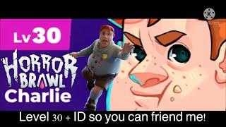 Horror Brawl - Charlie Level 30 + My ID so you can friend me on horror brawl!