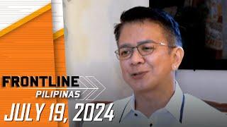 FRONTLINE PILIPINAS LIVESTREAM | July 19, 2024