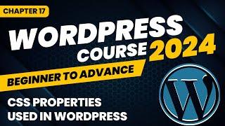 Some CSS Properties used in website - WordPress Course - Chapter 17