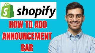 HOW TO ADD ANNOUNCEMENT BAR ON SHOPIFY STORE