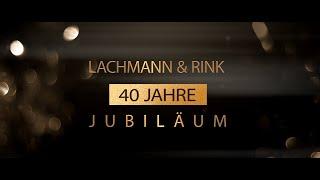40 Jahre Lachmann & Rink - Aftermovie