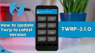 How to Update TWRP Recovery to Latest Twrp-3.1.0 Version