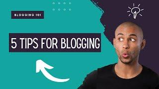 5 Blogging Tips For Beginners 2022