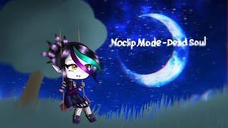 Noclip Mode - Dead Soul ( gacha life musicvideo)